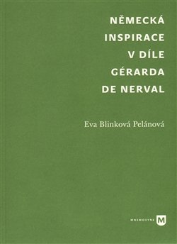 Německá inspirace v díle Gérarda de Nerval - Blinková Eva Pelánová