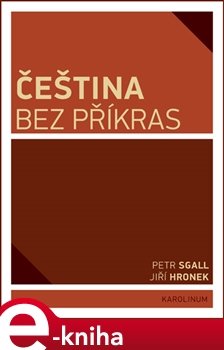 Čeština bez příkras - Petr Sgall, Jiří Hronek