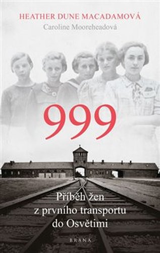 999: příběh žen z prvního transportu do Osvětimi