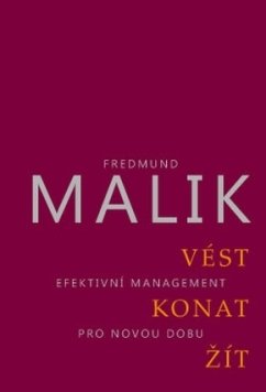 Vést, konat, žít - Efektivní management pro novou dobu