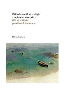Základy morálnej teológie v dejinnom kontexte I.