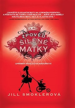 Zpověď šílené matky - Jill Smoklerová