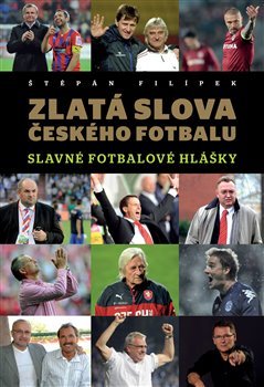 Zlatá slova českého fotbalu - Štěpán Filípek