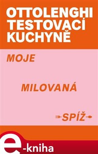 Ottolenghi Testovací kuchyně: Moje milovaná spíž - Yotam Ottolenghi, Noor Muradová