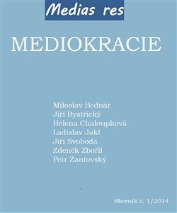 Mediokracie - Miloslav Bednář, Jiří Bystřický, Helena Chaloupková, Ladislav Jakl, Jiří Svoboda, Zdeněk Zbořil, Petr Žantovský