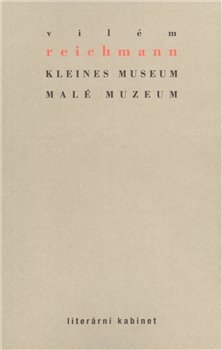 Kleines Museum / Malé muzeum - Vilém Reichmann