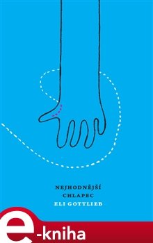 Nejhodnější chlapec - Eli Gottlieb