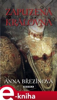 Zapuzená královna - Anna Březinová