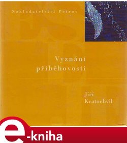 Vyznání příběhovosti - Jiří Kratochvil