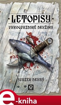 Letopisy Vukogvazdské družiny - Vukogvazdská družina, Jan Kravčík, Jan Kremer, Vojtěch Sedláček, Jan Hnátek