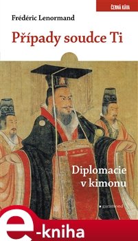 Případy soudce Ti. Diplomacie v kimonu - Frédéric Lenormand