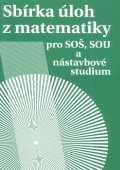 Sbírka úloh z matematiky pro SOŠ, SOU a nástavbové studium