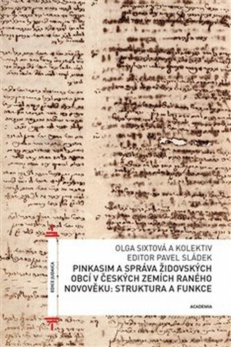 Pinkasim a správa židovských obcí v českých zemích raného novověku: struktura a funkce - Olga Sixtová
