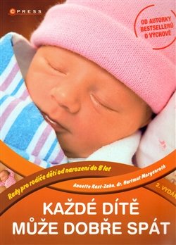 Každé dítě může dobře spát - Annette Kast-Zahn, Hartmut Morgenroth