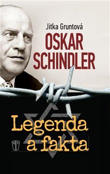 Oskar Schindler: Legenda a fakta - Jitka Gruntová