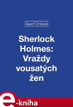 Sherlock Holmes: Vraždy vousatých žen - David Drábek