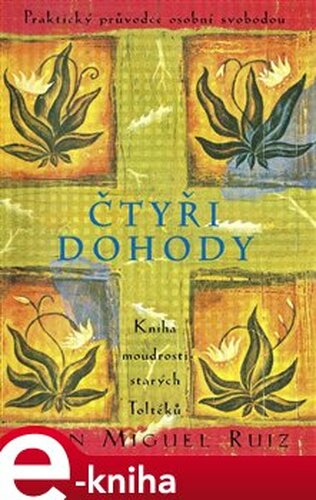Čtyři dohody - Kniha moudrosti starých Toltéků