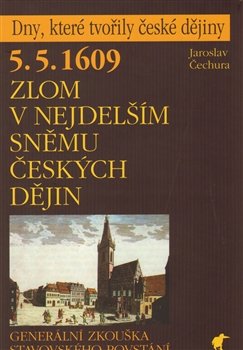 5. 5. 1609 - Zlom v nejdelším sněmu českých dějin - Jaroslav Čechura