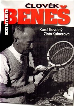 Člověk Edvard Beneš - Karel Novotný, Zlata Kufnerová