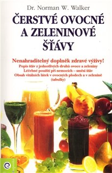 Čerstvé ovocné a zeleninové šťávy - Norman W. Walker