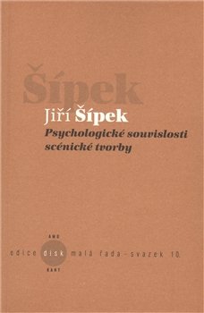 Psychologické souvislosti scénické tvorby - Jiří Šípek