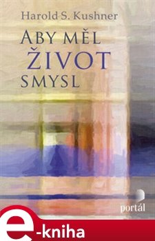 Aby měl život smysl - Harold S. Kushner