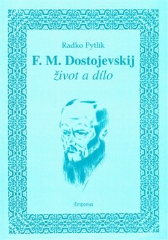 F.M. Dostojevskij - život a dílo - Radko Pytlík