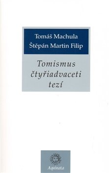Tomismus čtyřiadvaceti tezí - Tomáš Machula, Štěpán Martin Filip