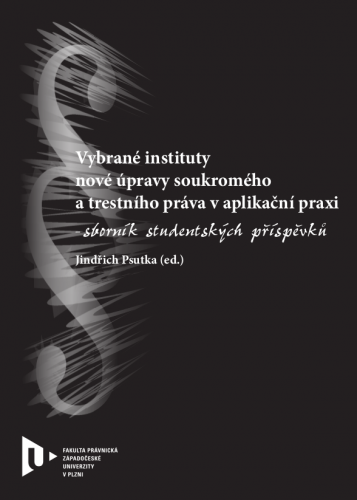 Vybrané instituty nové úpravy soukromého a trestního práva v aplikační praxi
