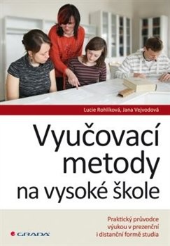 Vyučovací metody na vysoké škole - Lucie Rohlíková, Jana Vejvodová