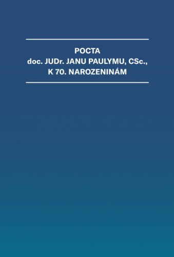 Pocta doc. JUDr. Janu Paulymu, CSc., k 70. narozeninám
