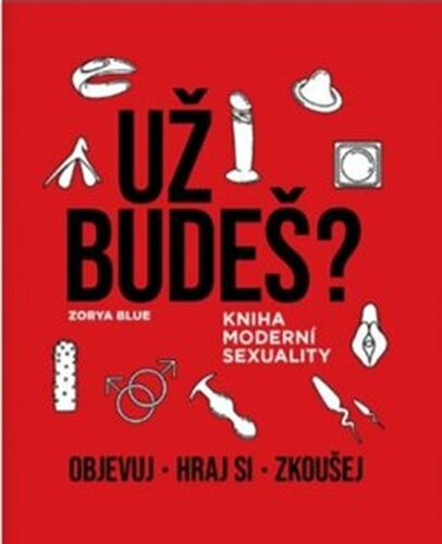 Už budeš? - Kniha moderní sexuality