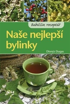 Naše nejlepší bylinky - Dionýz Dugas