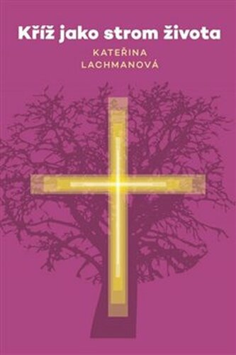 Kříž jako strom života - Kateřina Lachmanová
