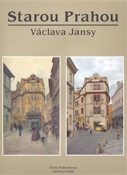 Starou Prahou Václava Jansy - Pavla Státníková, Ondřej Polák