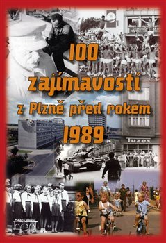 100 zajímavostí z Plzně před rokem 1989 - Petr Mazný, Houška Lukáš, Zichová Hana, Nedbal Jaroslav, Štorková Nela