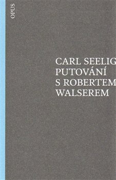 Putování s Robertem Walserem - Carl Seelig