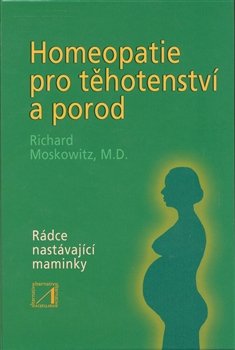 Homeopatie pro těhotenství a porod - Richard Moskowitz