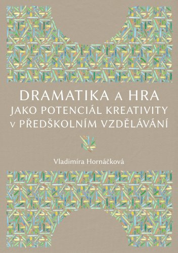 Dramatika a hra jako potenciál kreativity v předškolním vzdělávání
