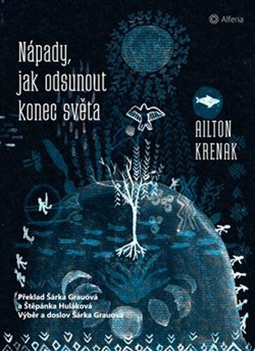 Nápady, jak odsunout konec světa - Ailton Krenak