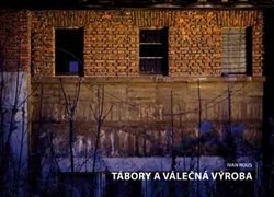 Tábory a válečná výroba - Ivan Rous