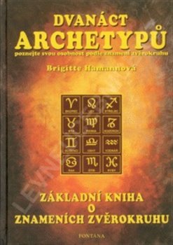 Dvanáct archetypů - Základní kniha o znameních zvěrokruhu - Brigitte Hamannová