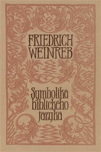 Symbolika biblického jazyka - Friedrich Weinreb