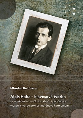 Alois Hába – klávesová tvorba se zaměřením na sólovou klavírní půltónovou tvorbu a tvorbu pro šestinotónové harmonium