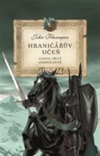 Hraničářův učeň - Kniha třetí - Ledová země - John Flanagan