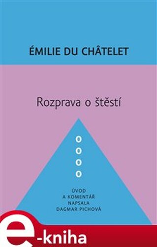 Rozprava o štěstí - Émilie Du Châtelet