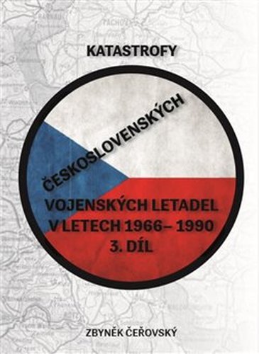 Katastrofy československých vojenských letadel v letech 1966 - 1990 - Zbyněk Čeřovský