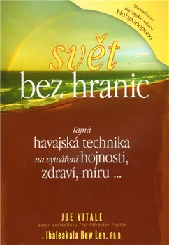 Svět bez hranic - Joe Vitale, Ihaleakala Hew Len