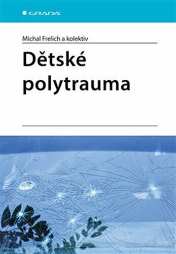 Dětské polytrauma - kolektiv, Michal Frelich