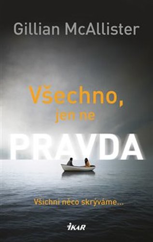 Všechno, jen ne pravda - Gillian McAllister